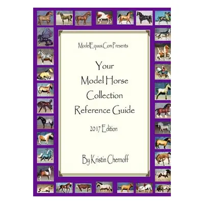 "Your Model Horse Collection Reference Guide 2017" - "" ("Chernoff Kristin")(Paperback)