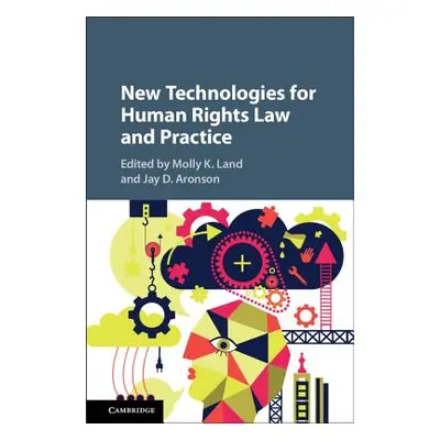 "New Technologies for Human Rights Law and Practice" - "" ("Land Molly K.")(Pevná vazba)