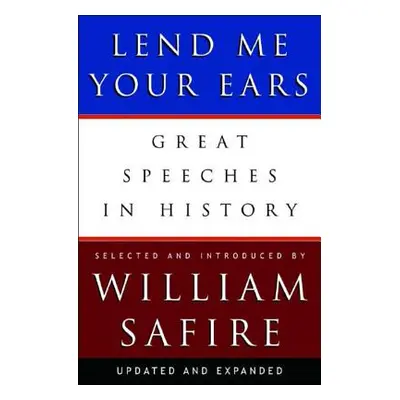 "Lend Me Your Ears: Great Speeches in History" - "" ("Safire William")(Pevná vazba)