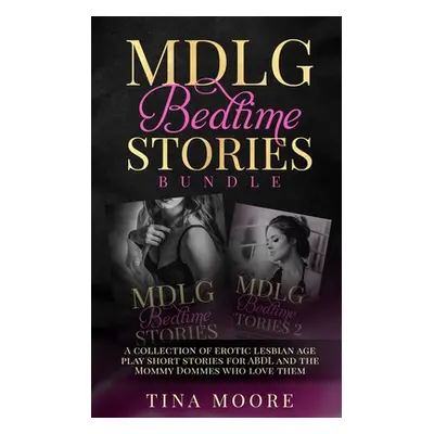 "MDLG Bedtime Stories Bundle: A collection of erotic lesbian age play short stories for ABDL and