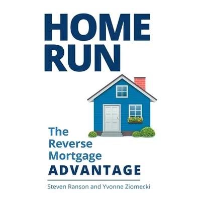 "Home Run: The Reverse Mortgage Advantage" - "" ("Ranson Steven")(Paperback)