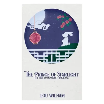 "The Prince of Starlight: The Heir to Moondust: Book One" - "" ("Wilham Lou")(Paperback)