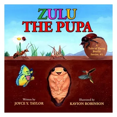 "Zulu The Pupa: A Tale of Dung Beetle Series. #1" - "" ("Taylor Joyce")(Paperback)