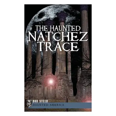 "The Haunted Natchez Trace" - "" ("Steed Bud")(Pevná vazba)