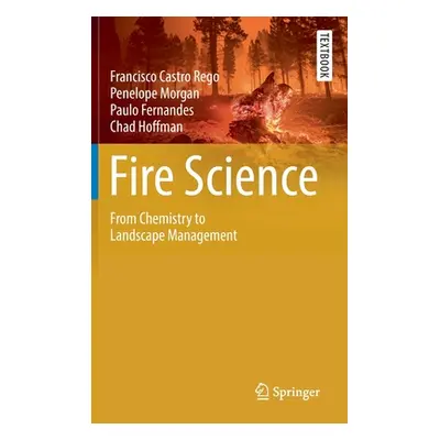 "Fire Science: From Chemistry to Landscape Management" - "" ("Castro Rego Francisco")(Pevná vazb