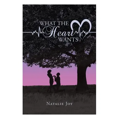 "What the Heart Wants" - "" ("Joy Natalie")(Paperback)