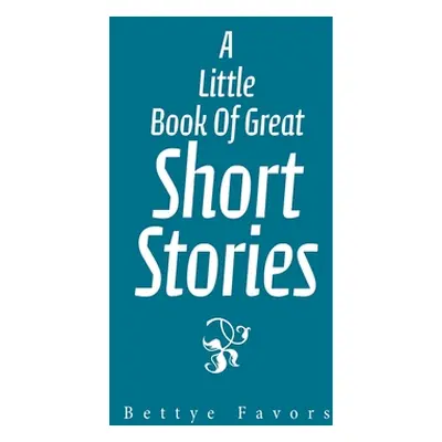 "A Little Book of Great Short Stories" - "" ("Favors Bettye")(Paperback)