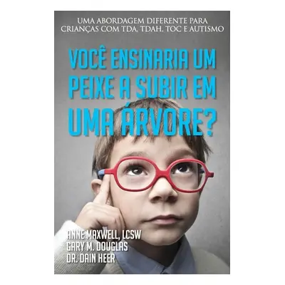 "Voc ensinaria um peixe a subir em uma rvore? (Portuguese)" - "" ("Douglas Gary M.")(Paperback)