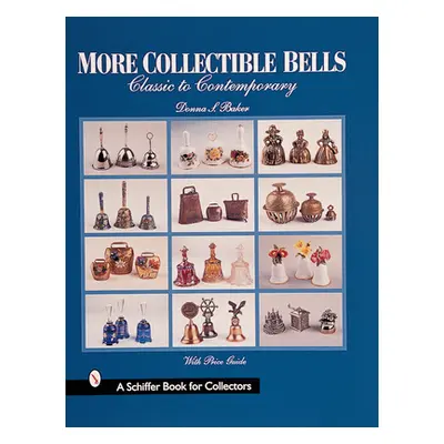 "More Collectible Bells: Classic to Contemporary" - "" ("Baker Donna S.")(Pevná vazba)