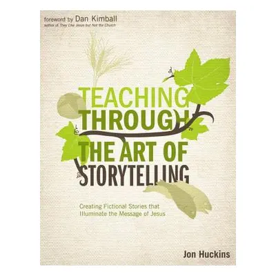 "Teaching Through the Art of Storytelling: Creating Fictional Stories That Illuminate the Messag