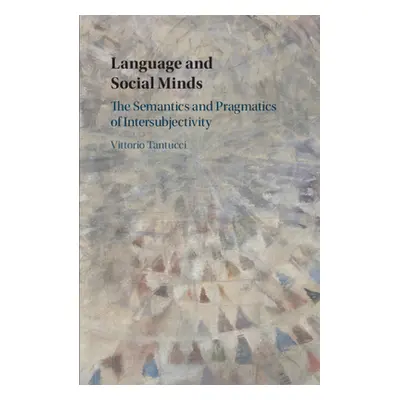 "Language and Social Minds: The Semantics and Pragmatics of Intersubjectivity" - "" ("Tantucci V