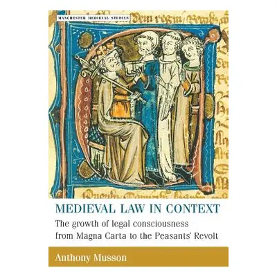 "Medieval Law in Context: The Growth of Legal Consciousness from Magna Carta to the Peasants' Re