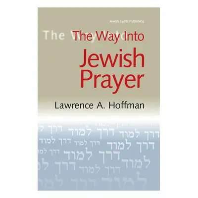 "The Way Into Jewish Prayer" - "" ("Hoffman Lawrence A.")(Pevná vazba)