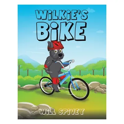 "Wilkie's Bike" - "" ("Spivey Will")(Paperback)