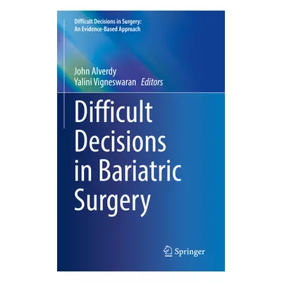 "Difficult Decisions in Bariatric Surgery" - "" ("Alverdy John")(Pevná vazba)