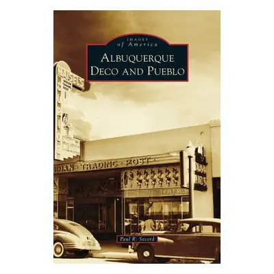 "Albuquerque Deco and Pueblo" - "" ("Secord Paul R.")(Pevná vazba)