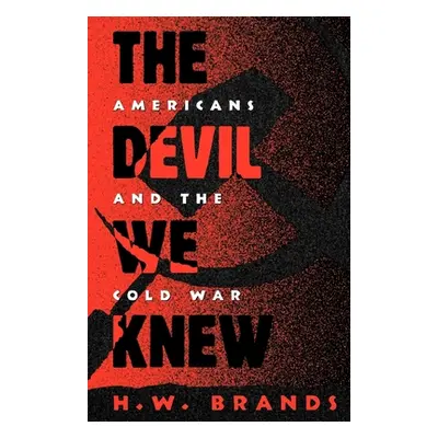 "The Devil We Knew: Americans and the Cold War" - "" ("Brands H. W.")(Paperback)