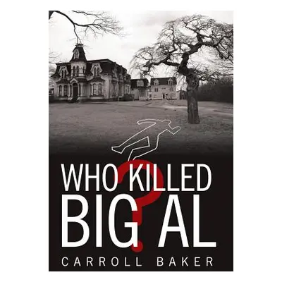 "Who Killed Big Al?" - "" ("Baker Carroll")(Pevná vazba)