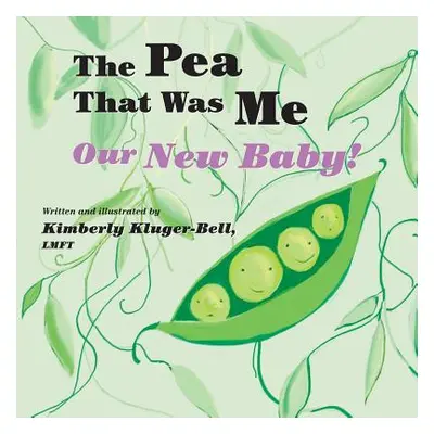 "The Pea That Was Me: Our New Baby" - "" ("Kluger-Bell Kimberly")(Paperback)