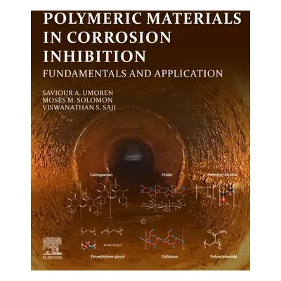 "Polymeric Materials in Corrosion Inhibition: Fundamentals and Applications" - "" ("Umoren Savio