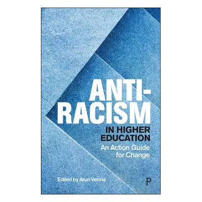 "Anti-Racism in Higher Education: An Action Guide for Change" - "" ("Verma Arun")(Paperback)