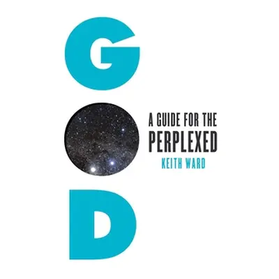 "God: A Guide for the Perplexed" - "" ("Ward Keith")(Paperback)