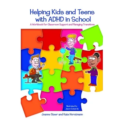 "Helping Kids and Teens with ADHD in School: A Workbook for Classroom Support and Managing Trans