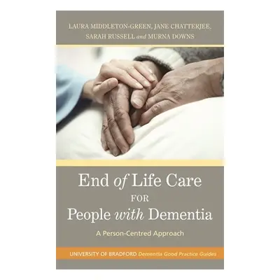 "End of Life Care for People with Dementia: A Person-Centred Approach" - "" ("Downs Murna")(Pape