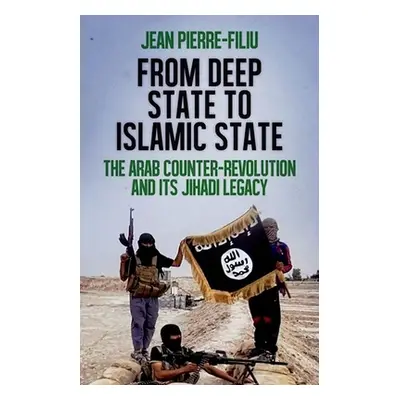 "From Deep State to Islamic State: The Arab Counter-Revolution and Its Jihadi Legacy" - "" ("Fil