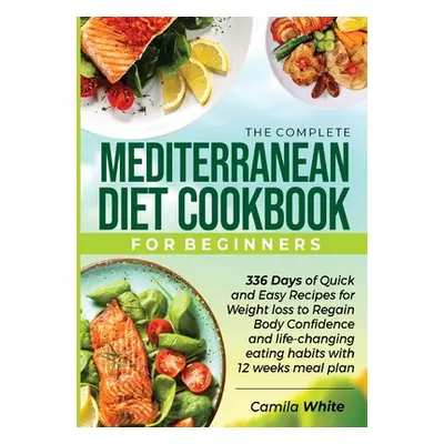 "The Complete Mediterranean Diet Cookbook for Beginners" - "" ("White Camila")(Paperback)