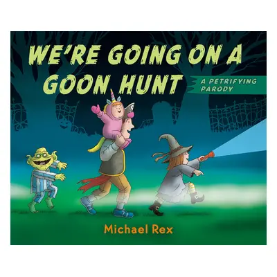 "We're Going on a Goon Hunt" - "" ("Rex Michael")(Board Books)