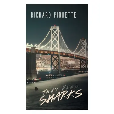 "They Feed Sharks" - "" ("Piquette Richard")(Pevná vazba)