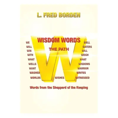 "Wisdom Words: Words from the Shepperd of the Keeping" - "" ("Borden L. Fred")(Paperback)