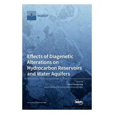 "Effects of Diagenetic Alterations on Hydrocarbon Reservoirs and Water Aquifers" - "" ("Mansurbe