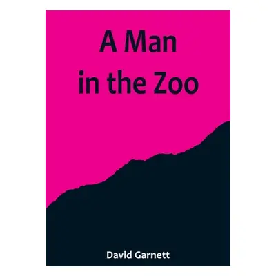 "A Man in the Zoo" - "" ("Garnett David")(Paperback)