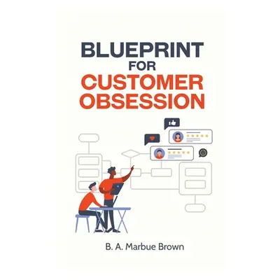 "Blueprint for Customer Obsession" - "" ("Brown B. A. Marbue")(Paperback)