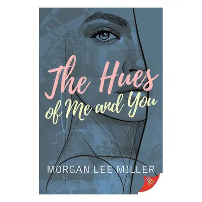 "The Hues of Me and You" - "" ("Miller Morgan Lee")(Paperback)