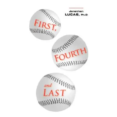 "First, Fourth and Last" - "" ("Lucas Jonathan")(Paperback)