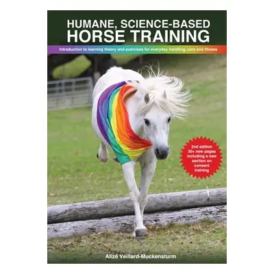 "Humane, science-based horse training: Introduction to learning theory and exercises for everyda