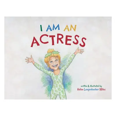 "I am an Actress" - "" ("Miles Helen Langenbacher")(Paperback)