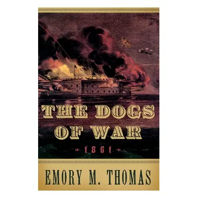 "Dogs of War: 1861" - "" ("Thomas Emory M.")(Pevná vazba)