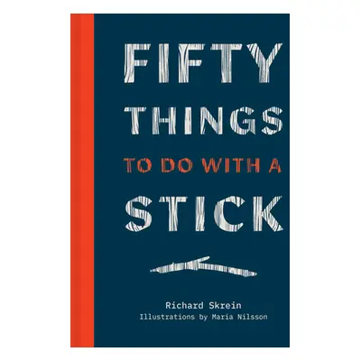 "Fifty Things to Do with a Stick" - "" ("Skrein Richard")(Pevná vazba)