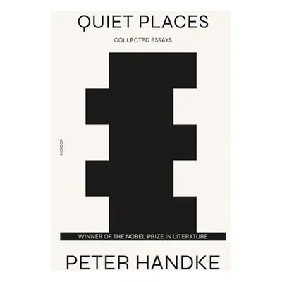 "Quiet Places: Collected Essays" - "" ("Handke Peter")(Paperback)