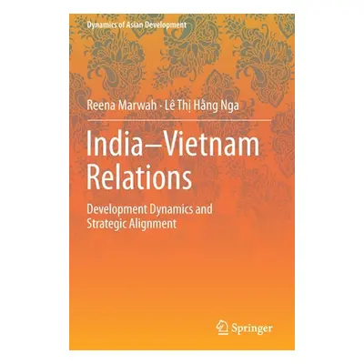 "India-Vietnam Relations: Development Dynamics and Strategic Alignment" - "" ("Marwah Reena")(Pa