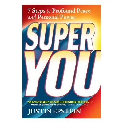 "Super You: 7 Steps to Profound Peace and Personal Power" - "" ("Epstein Justin")(Paperback)