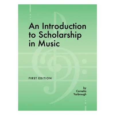 "An Introduction to Scholarship in Music" - "" ("Yarbrough Cordelia")(Pevná vazba)