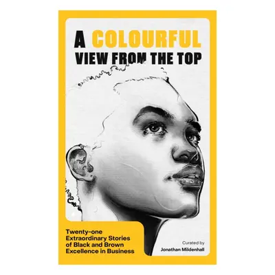 "Colourful View From the Top" - "Twenty-One Extraordinary Voices of Black and Brown Excellence i