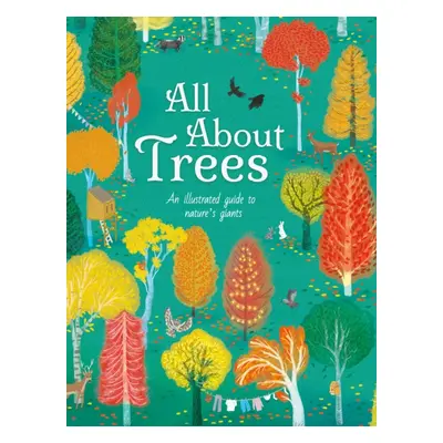 "All About Trees" - "An Illustrated Guide to Nature's Giants" ("Cheeseman Polly")(Pevná vazba)