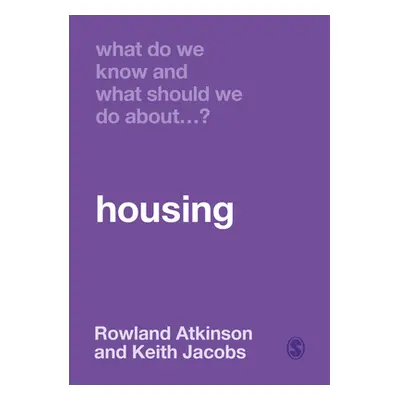 "What Do We Know and What Should We Do about Housing?" - "" ("Atkinson Rowland")(Pevná vazba)