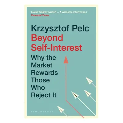 "Beyond Self-Interest" - "Why the Market Rewards Those Who Reject It" ("Pelc Krzysztof")(Paperba